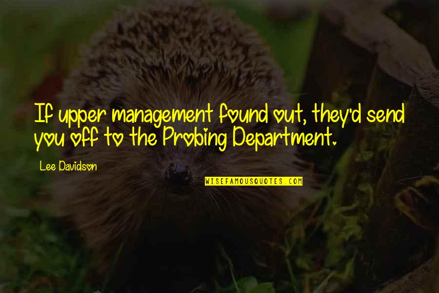 Funny Sadistic Quotes By Lee Davidson: If upper management found out, they'd send you