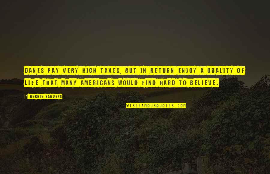 Funny Sagging Pants Quotes By Bernie Sanders: Danes pay very high taxes, but in return Funny Sagging Pants Quotes By Bernie Sanders: Danes pay very high taxes, but in return