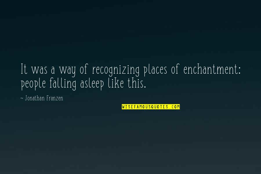 Funny Saitama Quotes By Jonathan Franzen: It was a way of recognizing places of