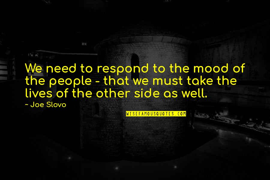 Funny Salami Quotes By Joe Slovo: We need to respond to the mood of
