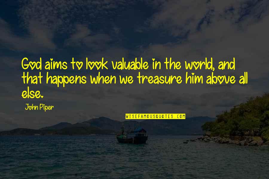 Funny Salary Hike Quotes By John Piper: God aims to look valuable in the world,