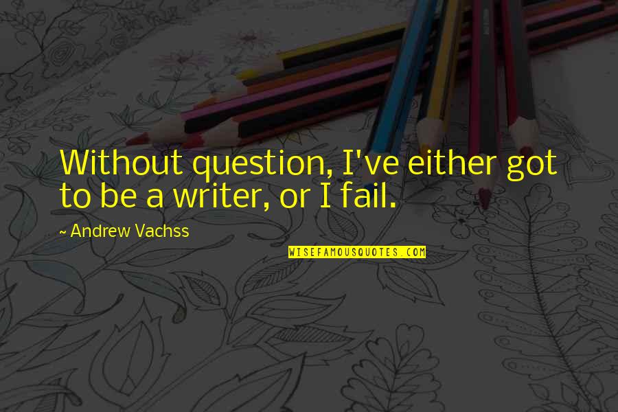 Funny Sales Team Quotes By Andrew Vachss: Without question, I've either got to be a