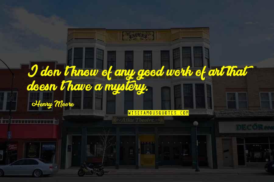 Funny Salutation Quotes By Henry Moore: I don't know of any good work of