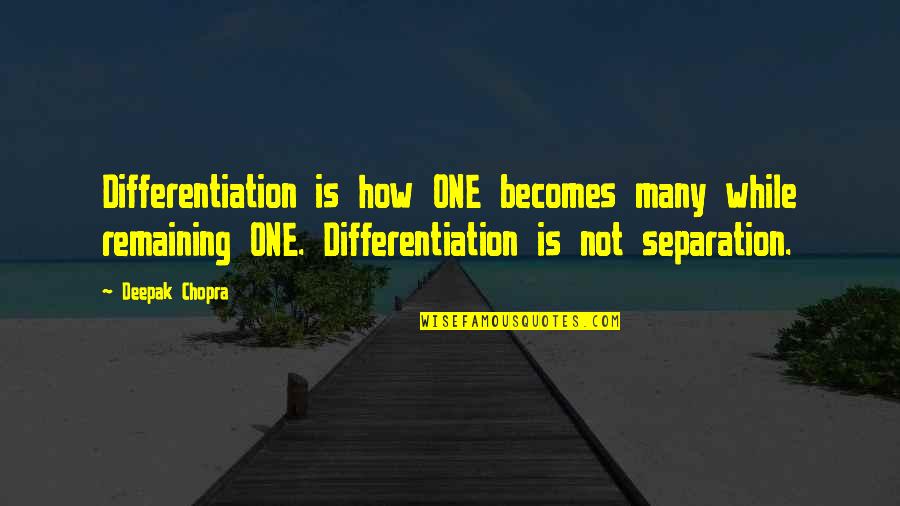 Funny Samosa Quotes By Deepak Chopra: Differentiation is how ONE becomes many while remaining