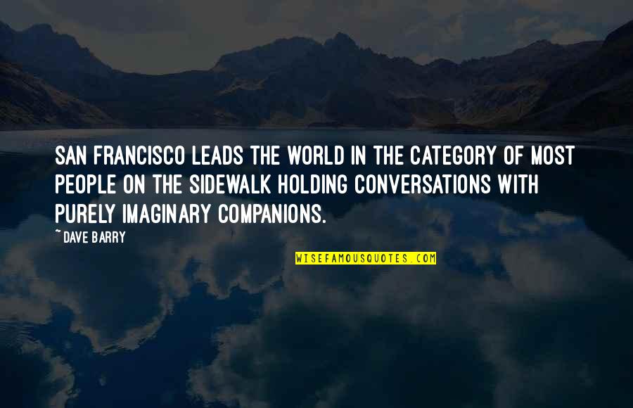 Funny San Francisco Quotes By Dave Barry: San Francisco leads the world in the category