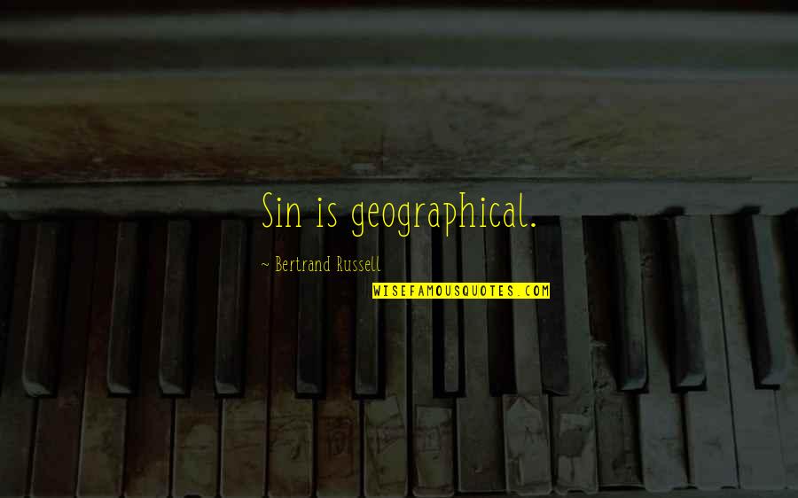 Funny Sand Quotes By Bertrand Russell: Sin is geographical.
