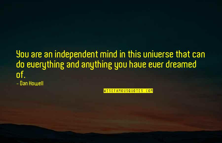 Funny Sand Quotes By Dan Howell: You are an independent mind in this universe