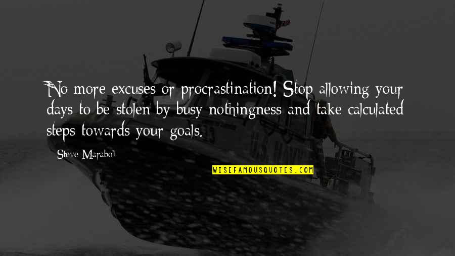 Funny Sanitation Quotes By Steve Maraboli: No more excuses or procrastination! Stop allowing your