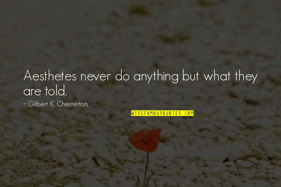 Funny Santa Clause Quotes By Gilbert K. Chesterton: Aesthetes never do anything but what they are Funny Santa Clause Quotes By Gilbert K. Chesterton: Aesthetes never do anything but what they are