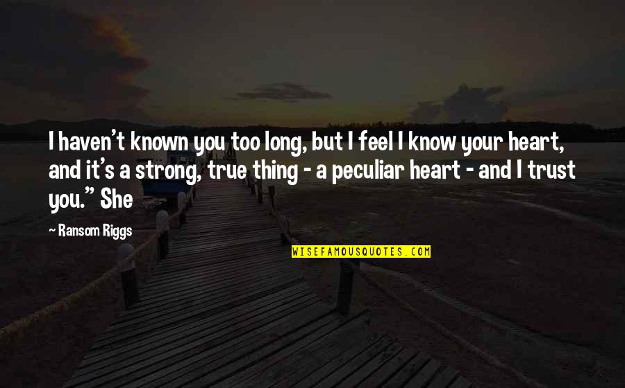 Funny Santa Clause Quotes By Ransom Riggs: I haven't known you too long, but I Funny Santa Clause Quotes By Ransom Riggs: I haven't known you too long, but I