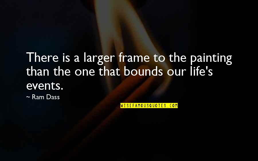 Funny Satanism Quotes By Ram Dass: There is a larger frame to the painting