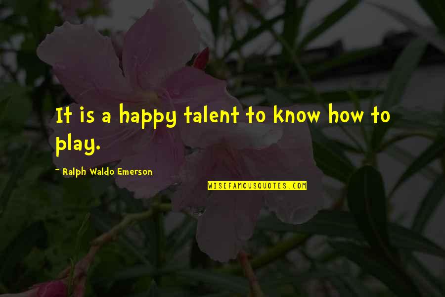 Funny Save Environment Quotes By Ralph Waldo Emerson: It is a happy talent to know how