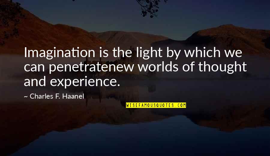 Funny Save The Planet Quotes By Charles F. Haanel: Imagination is the light by which we can