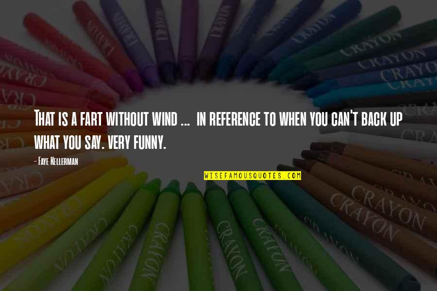 Funny Say What Quotes By Faye Kellerman: That is a fart without wind ... in Funny Say What Quotes By Faye Kellerman: That is a fart without wind ... in