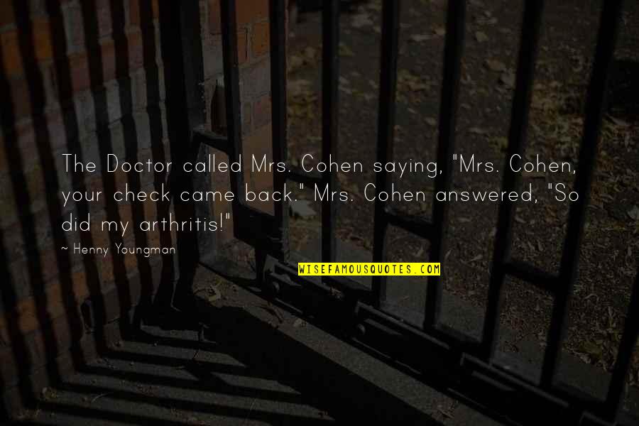 Funny Saying And Quotes By Henny Youngman: The Doctor called Mrs. Cohen saying, "Mrs. Cohen,
