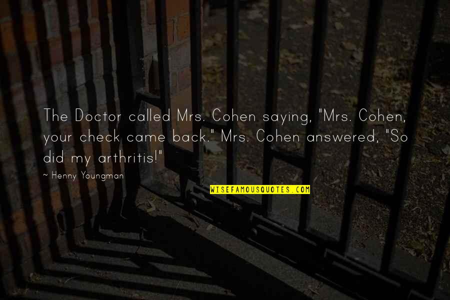 Funny Saying And Quotes By Henny Youngman: The Doctor called Mrs. Cohen saying, "Mrs. Cohen,