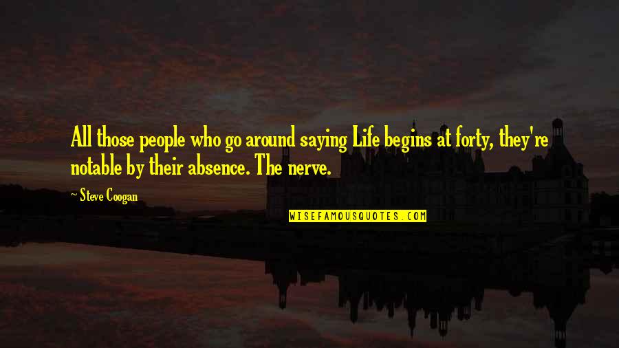 Funny Saying And Quotes By Steve Coogan: All those people who go around saying Life