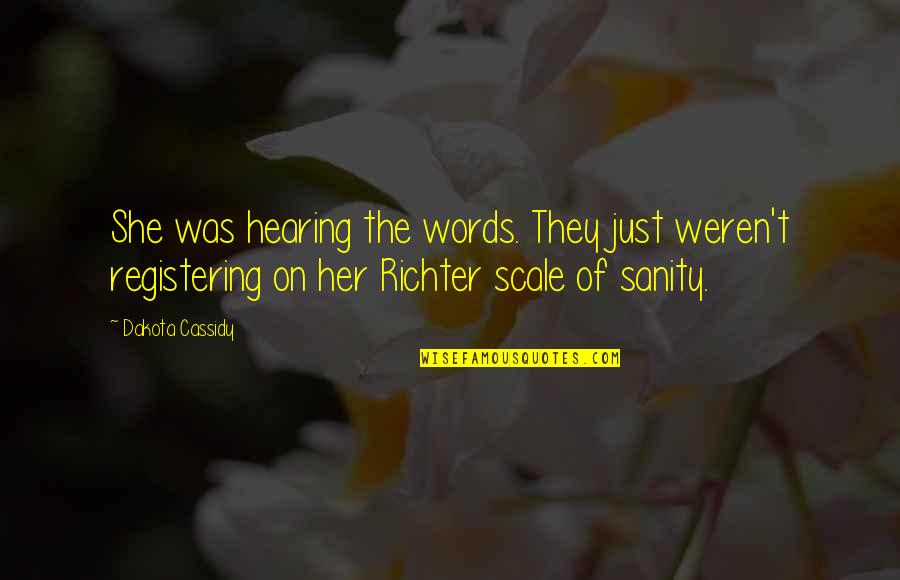 Funny Scale Quotes By Dakota Cassidy: She was hearing the words. They just weren't