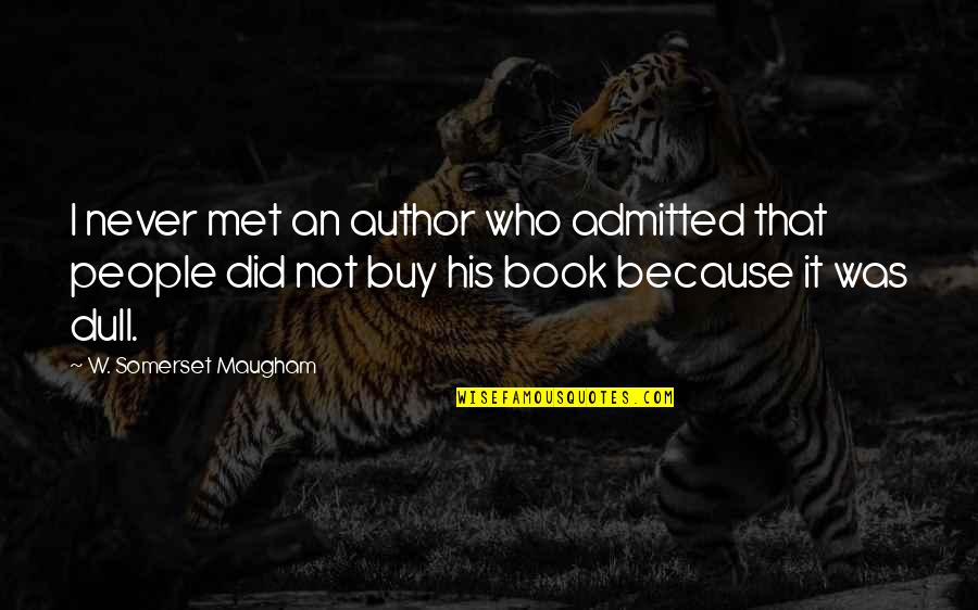 Funny Scarf Quotes By W. Somerset Maugham: I never met an author who admitted that