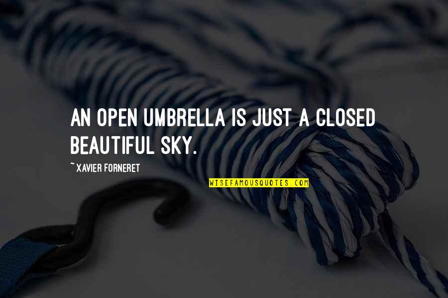 Funny Scarf Quotes By Xavier Forneret: An open umbrella is just a closed beautiful