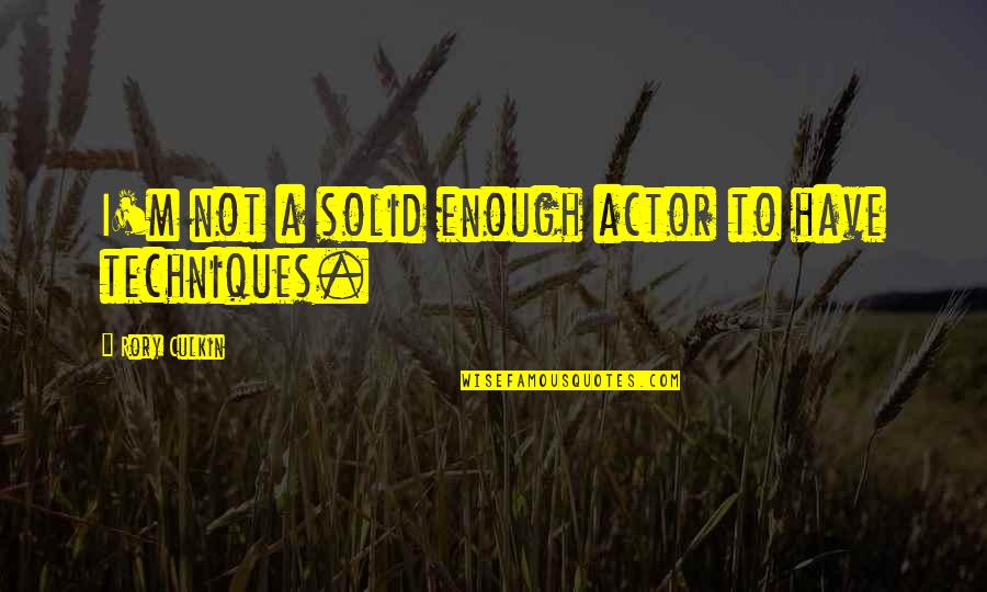 Funny School Attendance Quotes By Rory Culkin: I'm not a solid enough actor to have Funny School Attendance Quotes By Rory Culkin: I'm not a solid enough actor to have
