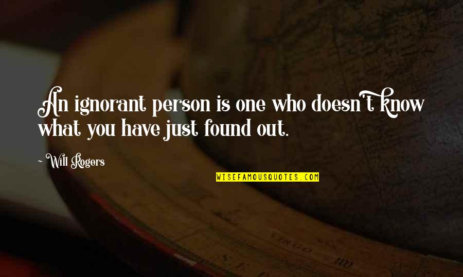 Funny School Attendance Quotes By Will Rogers: An ignorant person is one who doesn't know