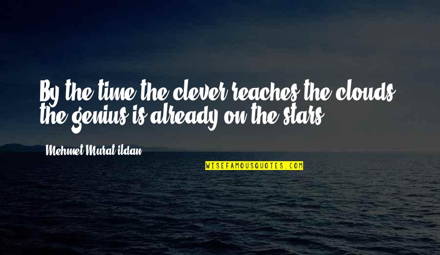 Funny School Book Quotes By Mehmet Murat Ildan: By the time the clever reaches the clouds,