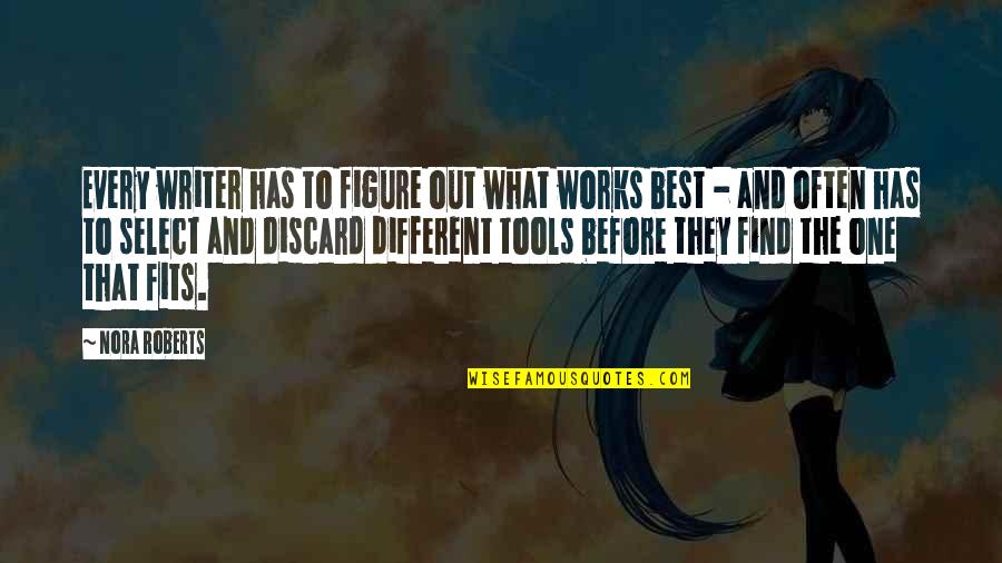 Funny School Counselor Quotes By Nora Roberts: Every writer has to figure out what works Funny School Counselor Quotes By Nora Roberts: Every writer has to figure out what works