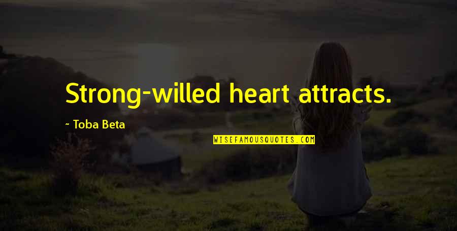 Funny School Kid Quotes By Toba Beta: Strong-willed heart attracts.