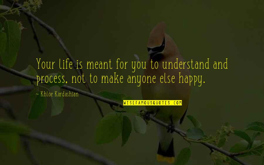 Funny Schumer Quotes By Khloe Kardashian: Your life is meant for you to understand Funny Schumer Quotes By Khloe Kardashian: Your life is meant for you to understand