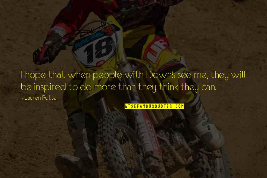 Funny Schumer Quotes By Lauren Potter: I hope that when people with Down's see Funny Schumer Quotes By Lauren Potter: I hope that when people with Down's see