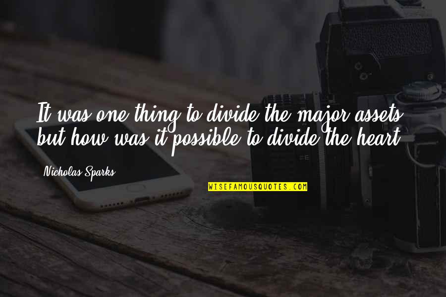 Funny Schwarzenegger Quotes By Nicholas Sparks: It was one thing to divide the major Funny Schwarzenegger Quotes By Nicholas Sparks: It was one thing to divide the major