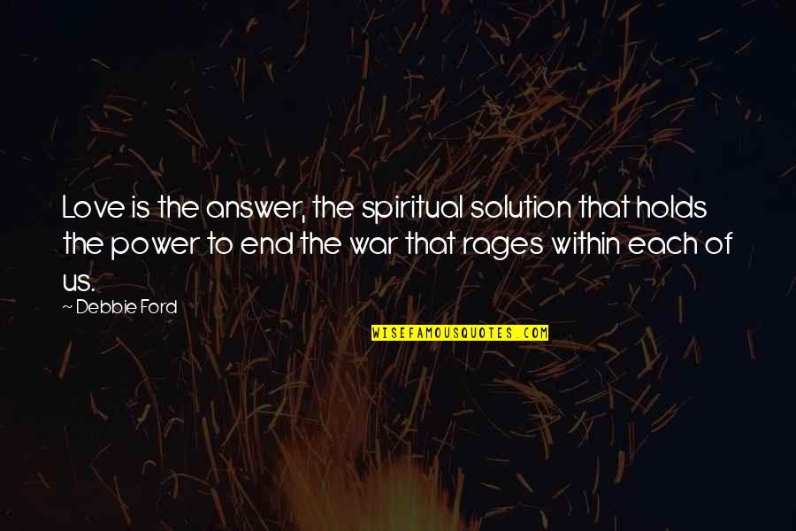 Funny Scotsman Quotes By Debbie Ford: Love is the answer, the spiritual solution that