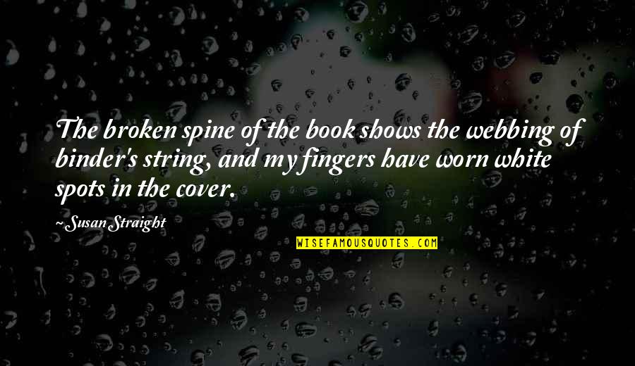 Funny Scottish Farewell Quotes By Susan Straight: The broken spine of the book shows the