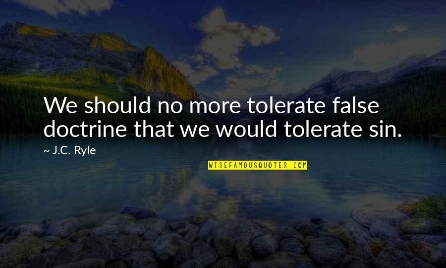 Funny Scottish New Year Quotes By J.C. Ryle: We should no more tolerate false doctrine that