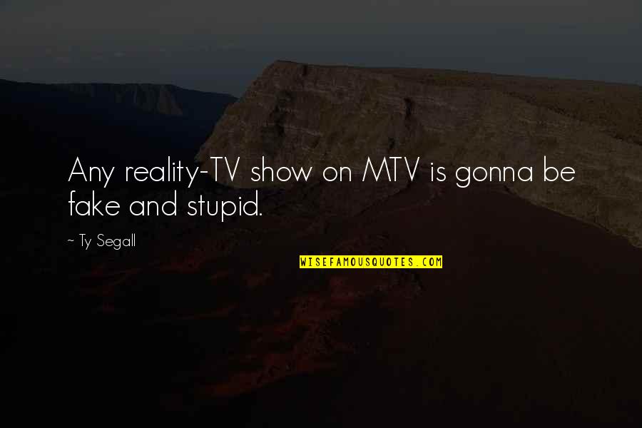 Funny Scottish New Year Quotes By Ty Segall: Any reality-TV show on MTV is gonna be