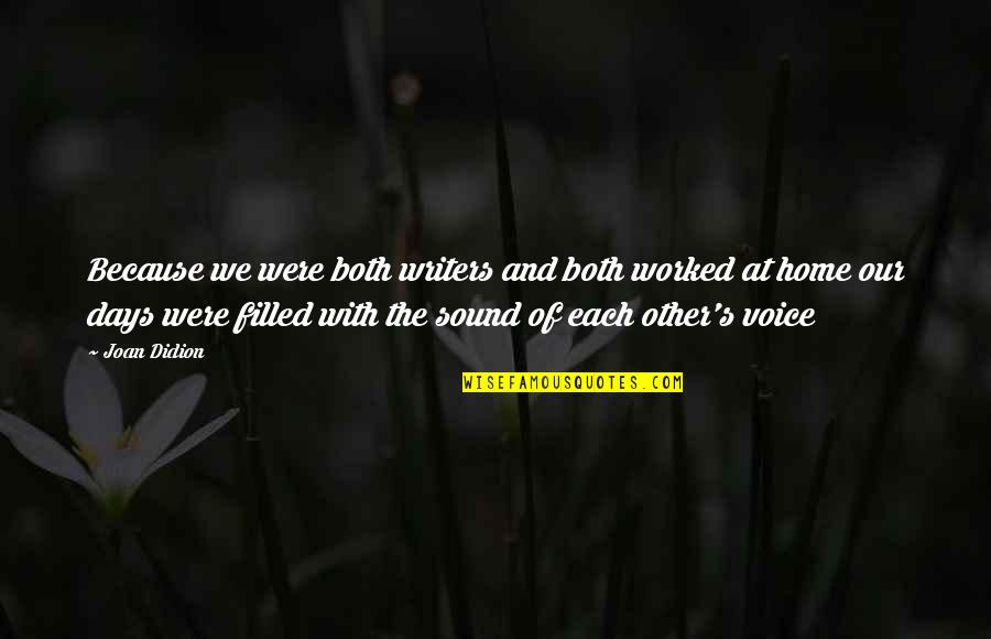 Funny Scottish Quotes By Joan Didion: Because we were both writers and both worked