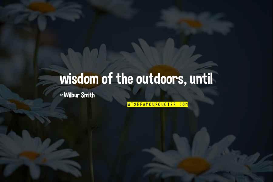 Funny Scottish Weather Quotes By Wilbur Smith: wisdom of the outdoors, until