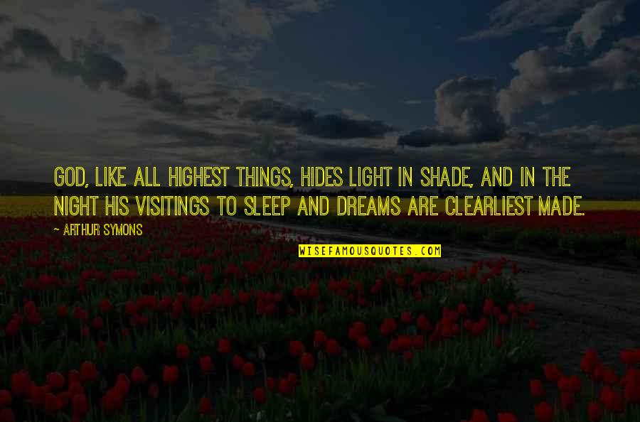 Funny Screw Up Quotes By Arthur Symons: God, like all highest things, Hides light in Funny Screw Up Quotes By Arthur Symons: God, like all highest things, Hides light in