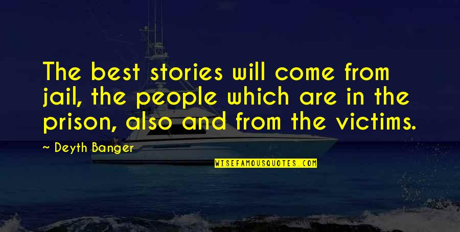 Funny Seasick Quotes By Deyth Banger: The best stories will come from jail, the