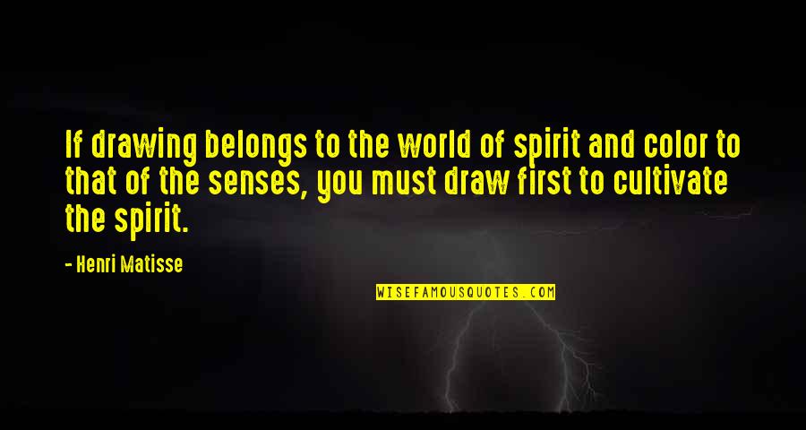 Funny Seasick Quotes By Henri Matisse: If drawing belongs to the world of spirit