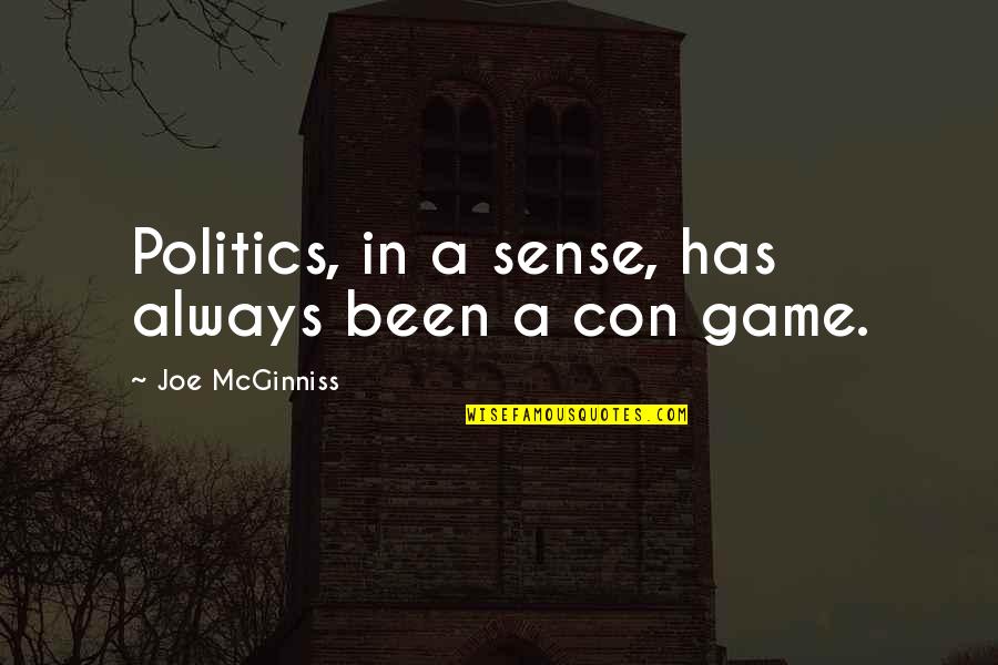 Funny Sec Quotes By Joe McGinniss: Politics, in a sense, has always been a