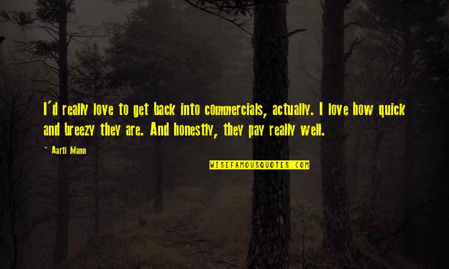 Funny Secretary Quotes By Aarti Mann: I'd really love to get back into commercials,