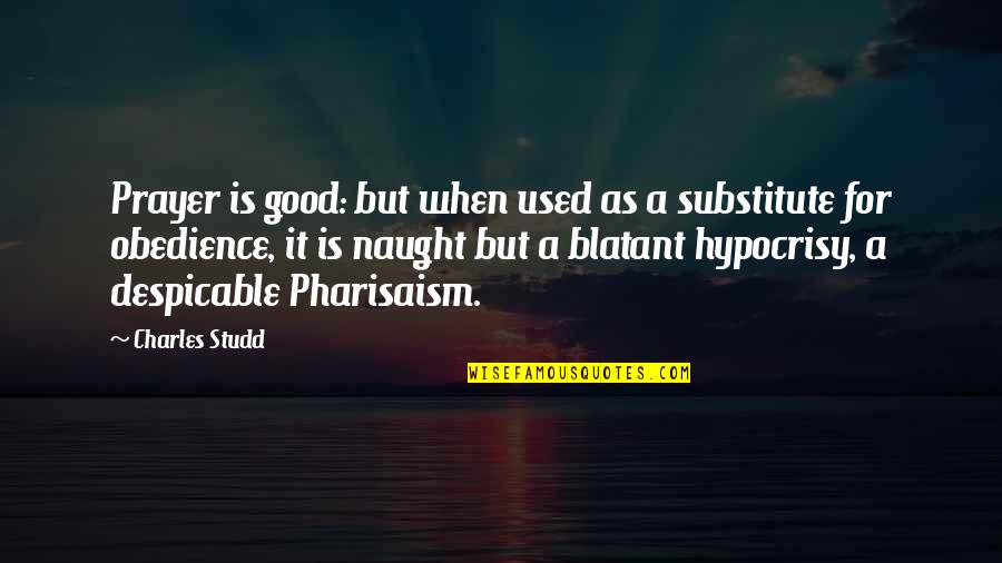 Funny See You Later Quotes By Charles Studd: Prayer is good: but when used as a