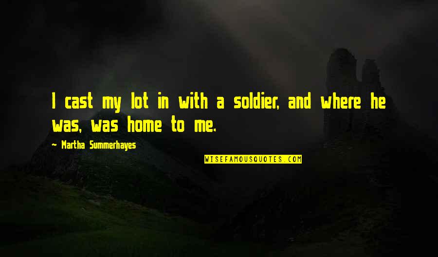 Funny Seinfeld Quotes By Martha Summerhayes: I cast my lot in with a soldier,