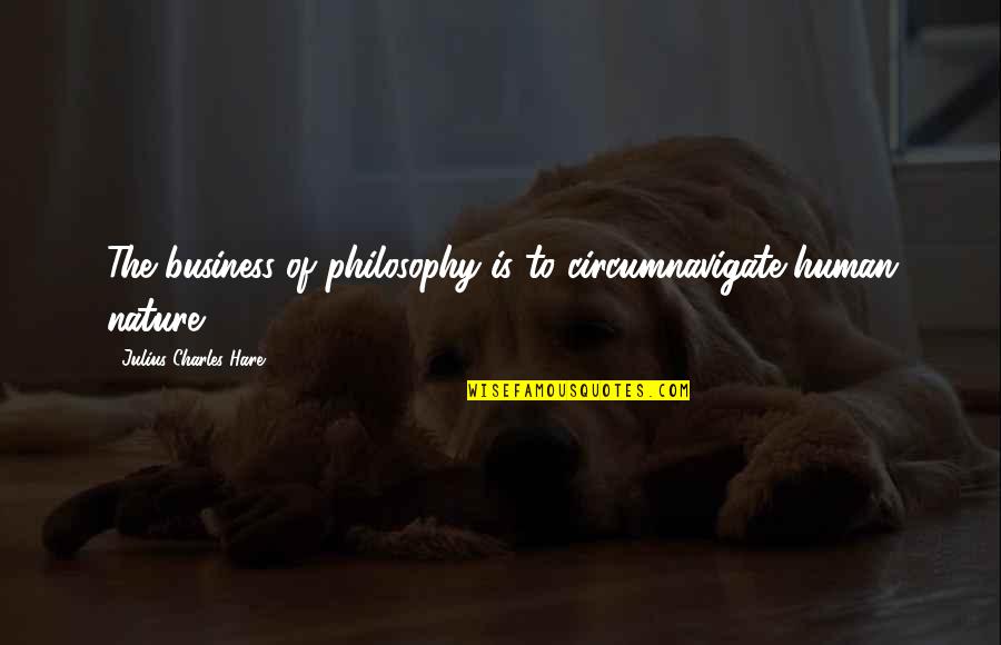 Funny Selena Quotes By Julius Charles Hare: The business of philosophy is to circumnavigate human