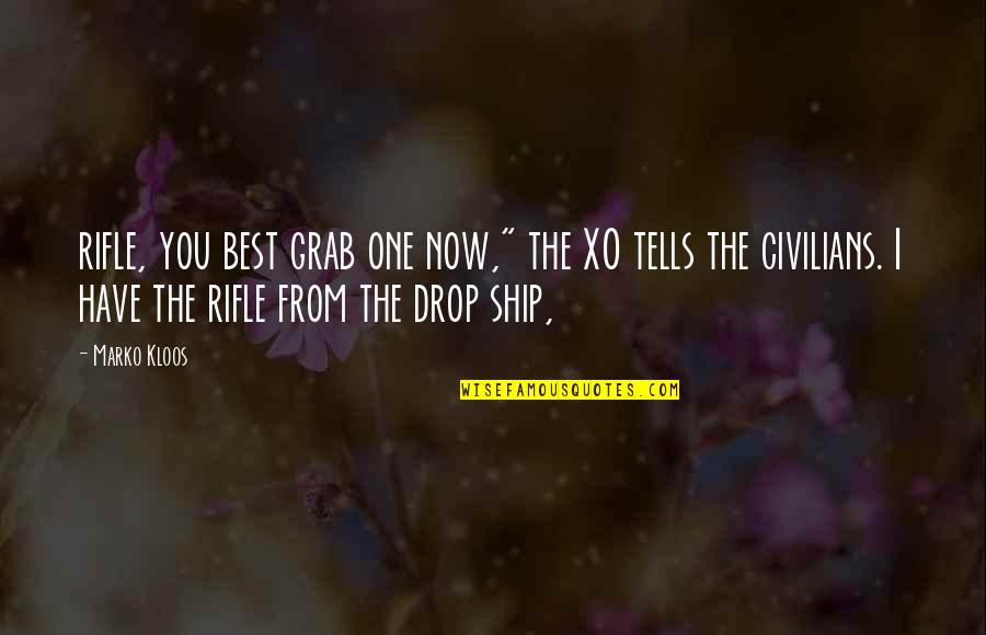Funny Self Belief Quotes By Marko Kloos: rifle, you best grab one now," the XO