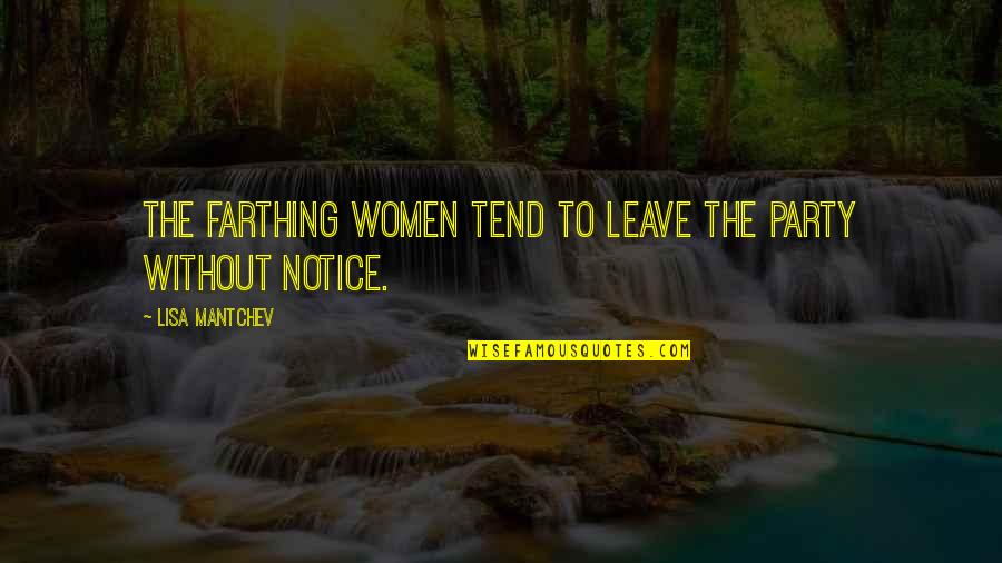 Funny Self Denial Quotes By Lisa Mantchev: The Farthing women tend to leave the party Funny Self Denial Quotes By Lisa Mantchev: The Farthing women tend to leave the party
