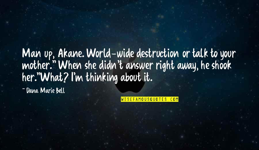 Funny Self Description Quotes By Dana Marie Bell: Man up, Akane. World-wide destruction or talk to