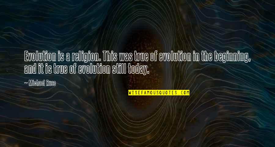 Funny Self Descriptions Quotes By Michael Ruse: Evolution is a religion. This was true of